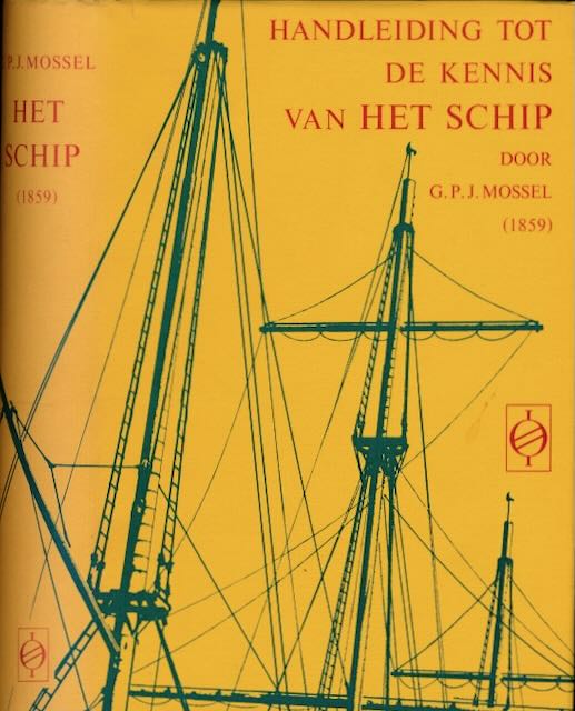 Mossel, G.P.J - Handleiding tot de Kennis van het Schip.