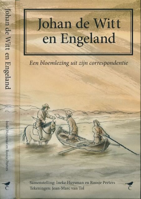 Huysman, Ineke & Roosje Peters (samenstelling) - Johan de Witt en Engeland: Een bloemlezing uit zijn correspondentie.