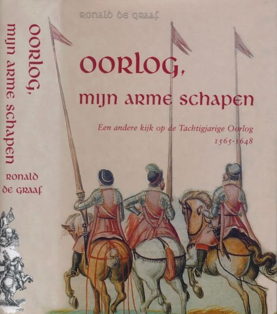Graaf, Ronald de - Oorlog, mijn arme Schapen: Een andere kijk op de Tachtigjarige Oorlog 1565-1648.