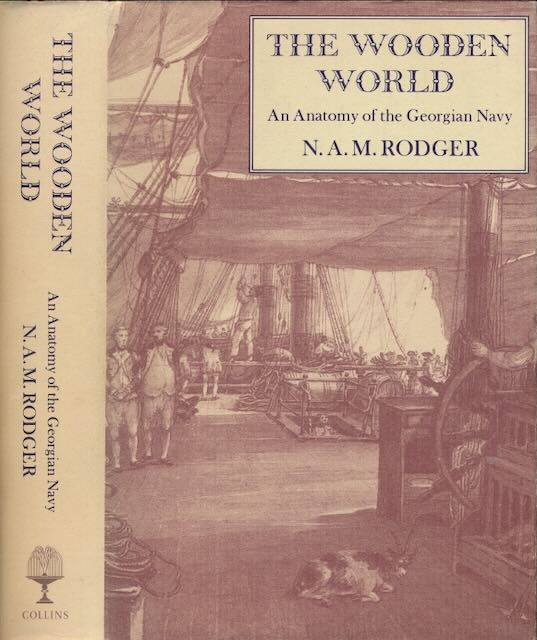 Rodger, N.A.M - The Wooden World: An anatomy of the Georgian Navy.
