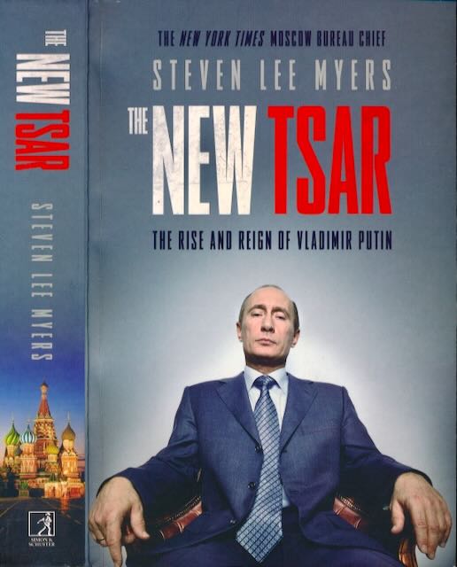 Myers, Steven Lee - New Tsar: The Rise and Reign of Vladimir Putin.