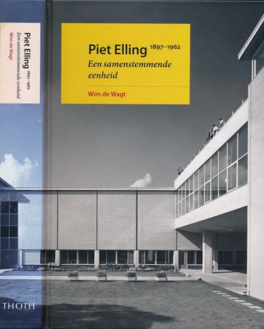 Wim de Wagt - Piet Elling (1897-1962): Een samenstemmende eenheid.