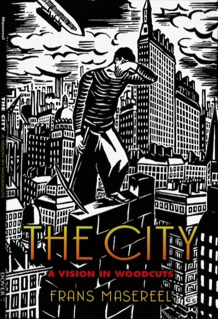 Masereel, Frans - The City: A vision in woodcuts.