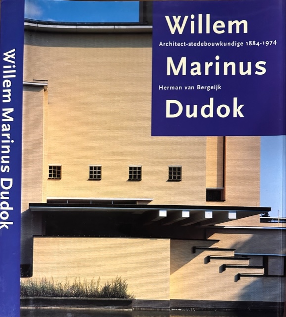 Bergeijk, Herman van - Willem Marinus Dudok: Architect-stedebouwkundige 1884-1974.
