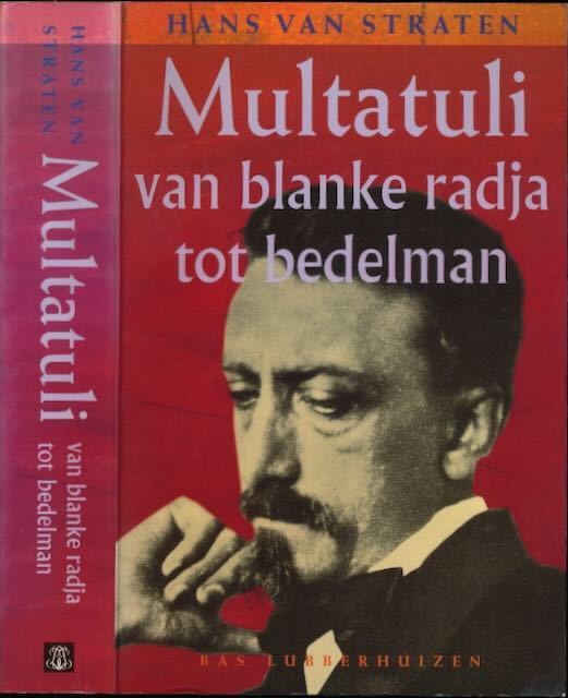 Straten, Hans van - Multatuli: Van blanke radja tot bedelman : een schrijversleven.