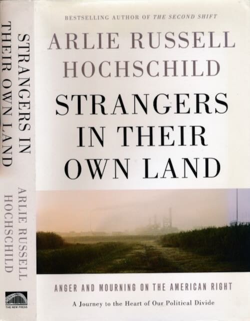 Hochschild, Arlie Russell - Strangers in their own Land: Anger and mourning on the American right.