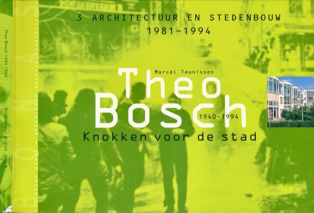 Teunissen, Marcel. - Theo Bosch, 1981-1994.: Knokken voor de stad.