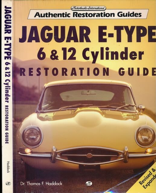 Haddock, Thomas - Jaguar E-type 6 & 12 Cylinder Restoration Guide.