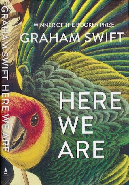 Swift, Graham. - Here We Are.