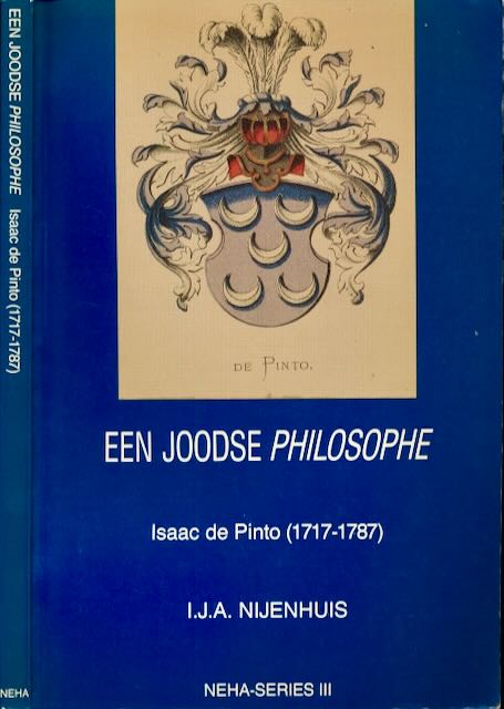 Nijenhuis, Ida Johanna Aaltje.. - Een Joodse Philosophe: Isaac de Pinto (1717-1787) en de ontwikkeling van de politieke economie in de Europese Verlichting.