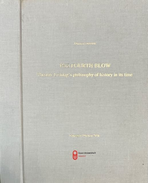 Simissen, Herman George Johannes Maria - The Fourth Blow: Theodor Lessing's philosophy of history in its time..