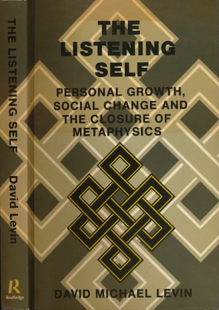 Levin, David Michael - The listening self: Personal growth, social change, and the closure of metaphysics.