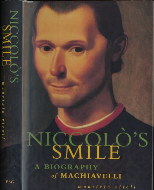 Viroli, Maurizio - Niccolò's smile: A biography of Machiavelli.