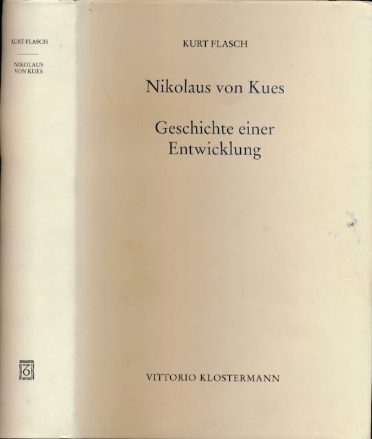 Flasch, Kurt - Nikolaus von Kues: Geschichte einer Entwicklung : Vorlesungen zur Einfhrung in seine Philosophie.