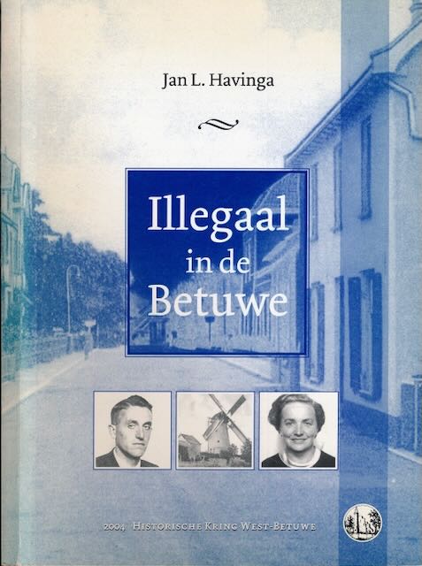 Havinga, Jan L - Illegaal in de Betuwe.