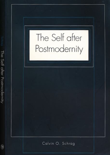 Schrag, Calvin O. - Self after Postmodernity.