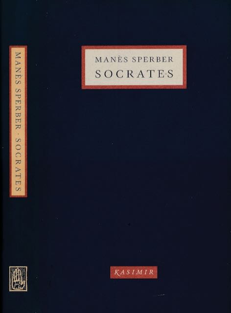 Sperber, Mans - Socrates: Roman, drama, essay.