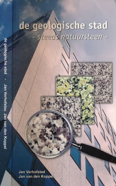 Verhofstad, Jan & Jan van der Koppel - De Geologische Stad: Steeds natuursteen.