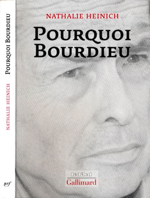 Heinich, Nathalie - Pourquoi Bourdieu.