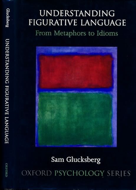 Glucksberg, Sam - Understanding figurative language: From metaphors to idioms.