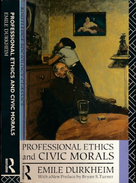 Durkheim, Emile - Professional Ethics and Civic Morals.