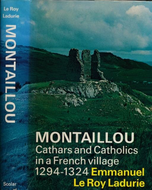 Ladurie, Emmanuel Le Roy - Montaillou: Cathars and Catholics in a French Village 1294-1324.