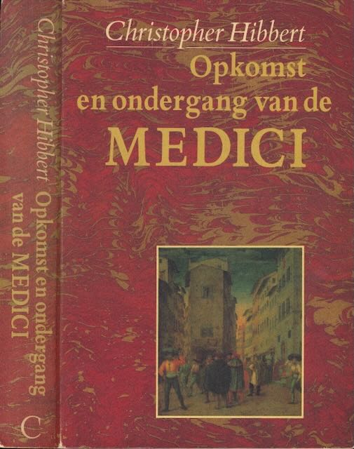 Hibbert, Christopher - Opkomst en Ondergang van de Medici.