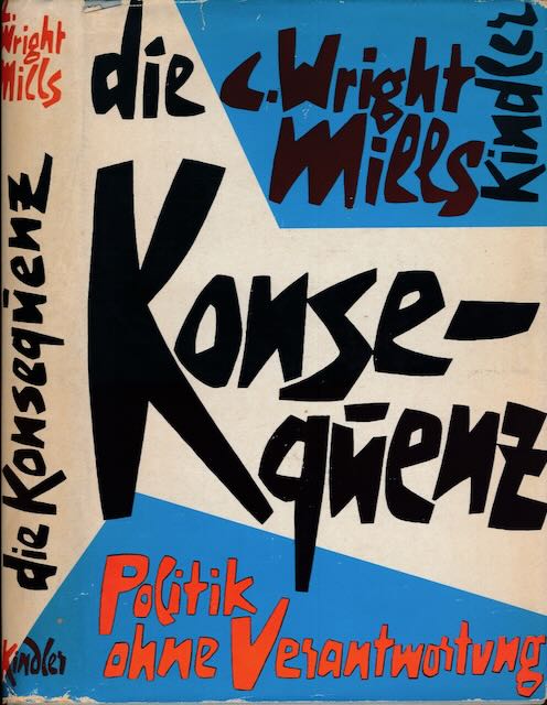 Wright Mills, C. - Die Konsequenz: Politik ohne Verantwortung.