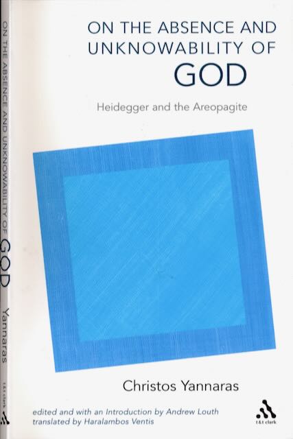 Yannaras, Christos - On the Absence and Unknowability of God: Heidegger and the Areopagite .