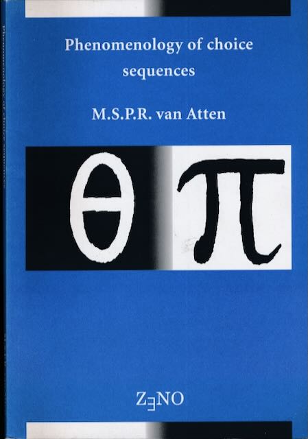 Atten, Markus Sebastiaan Paul Rogier van - Phenomenology of Choice Sequences. Fenomenologie van de Keuzerij.