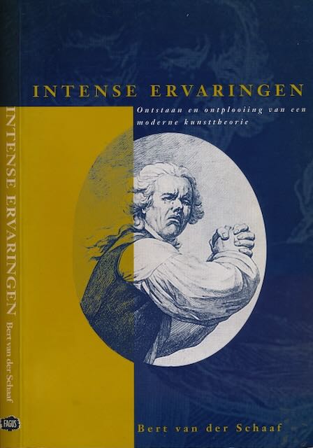 Schaaf, Bert van der - Intense Ervaringen: Ontstaan en ontplooiing van een moderne kunsttheorie.