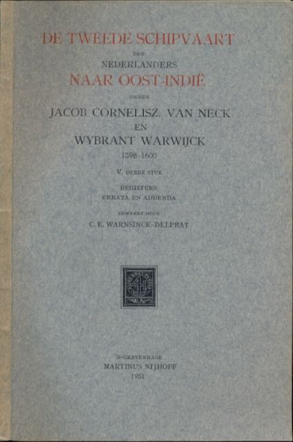 Warnsinck-Delprat, C.E. (bewerking) - De tweede schipvaart der Nederlanders naar Oost-Indi onder Jacob Cornelisz. van Neck en Wybrant Warwijck, 1598-1600: Vijfde deel, derde stuk. Registers, errata en addenda.