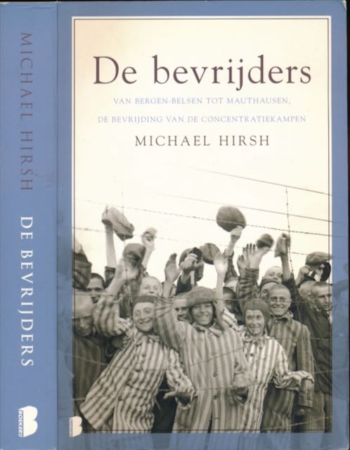 Hirsh, Michael - De bevrijders: Van Bergen-Belsen tot Mauthausen, de bevrijding van de concentratekampen..