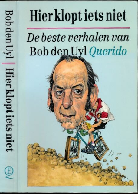 Uyl, Bob den - Hier Klopt Iets Niet: De Beste Verhalen van Bob den Uyl.