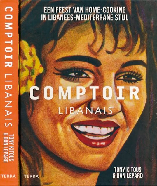 Kitous, Tony / Dan Lepard - Comptoir Libanais: Een feest van Home-Cooking in Libanees-Mediterrane stijl..