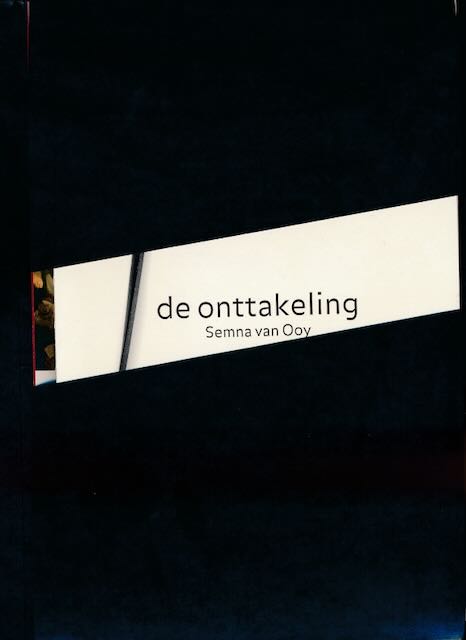 Ooy, Semna van - De Onttakeling.
