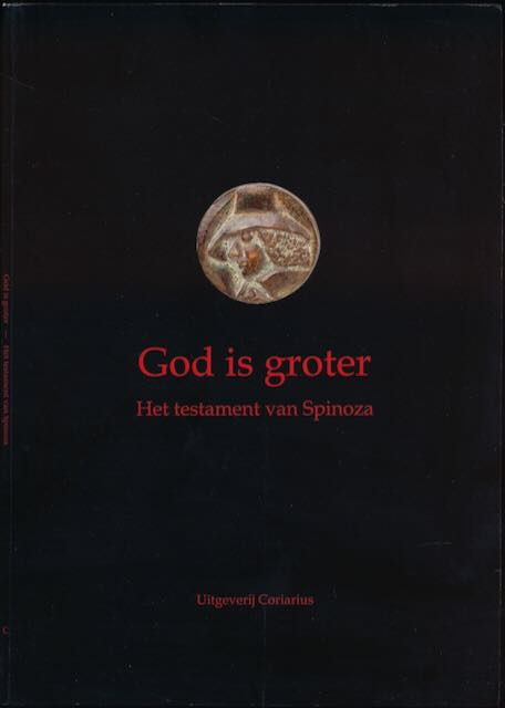 huyvetters, Karel D' - God is groter: Het testament van Spinoza.