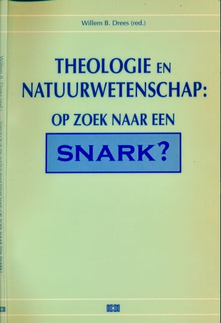 Drees, Willem B. - Theologie en natuurwetenschap: Op zoek naar een Snark?.