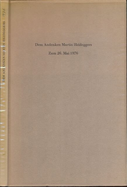  - Dem Andenken Martin Heideggers: Zum 26. Mai 1976.