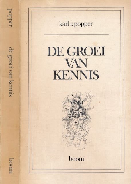 Popper, Karl Raimund - De Groei van Kennis: Hoofdstukken uit 'Conjectures and refutations: The growth of scientific knowledge'.