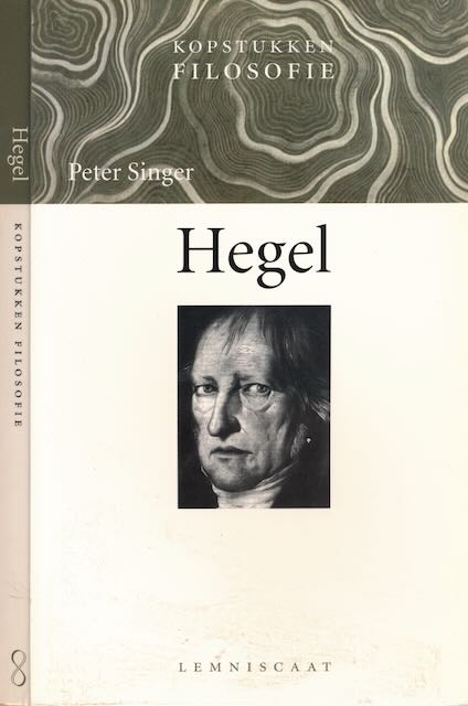 Singer, Peter - Hegel: Kopstukken Filosofie.