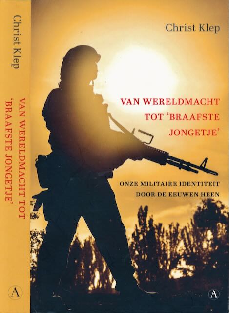 Klep, Christ - Van wereldmacht tot 'braafste jongetje': Onze militaire identiteit door de eeuwen heen.