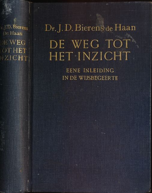 Haan, Dr. J.D. Bierens de - De Weg tot Inzicht: Eene inleiding in de wijsbegeerte.