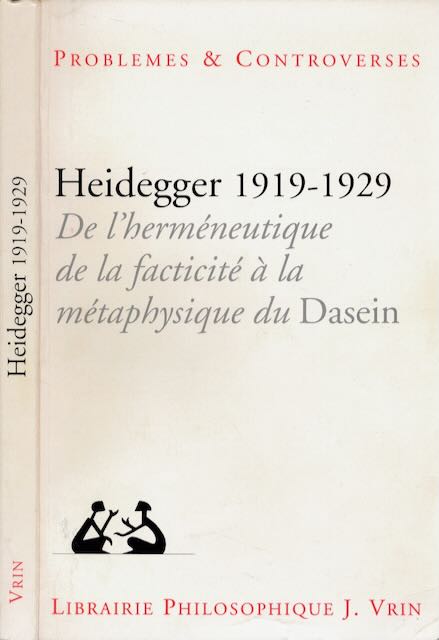 Marquet, Jean-Franois (editeur) - Heidegger 1919-1929: De l'hermneutique de la facticit à la mtaphysique du Dasein : Actes du colloque.