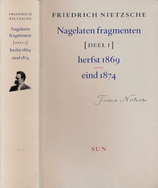 Nietzsche, Friedrich - Nagelaten Fragmenten Deel I: Van herfst 1869 tot eind 1874.