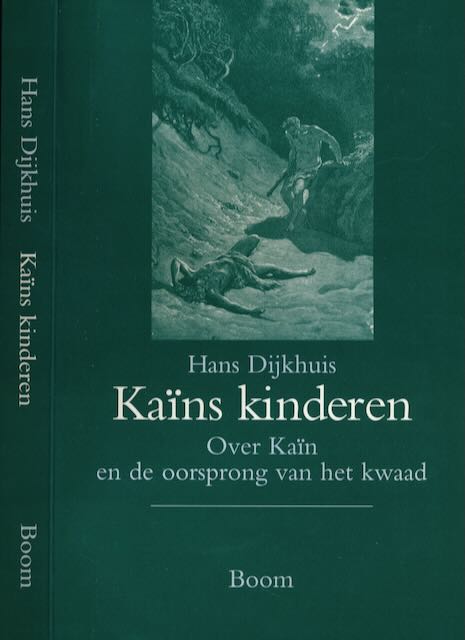 Dijkhuis, Hans - Kans Kinderen: Over Kan en de oorsprong van het kwaad.