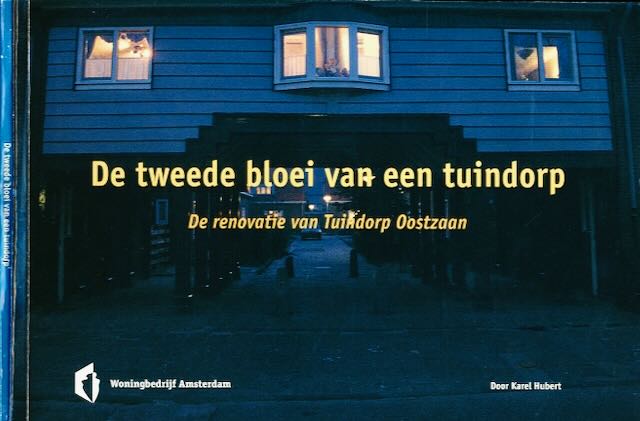 Hubert, Karel - De tweede bloei van een Tuindorp: De renovatie van Tuindorp Oostzaan.
