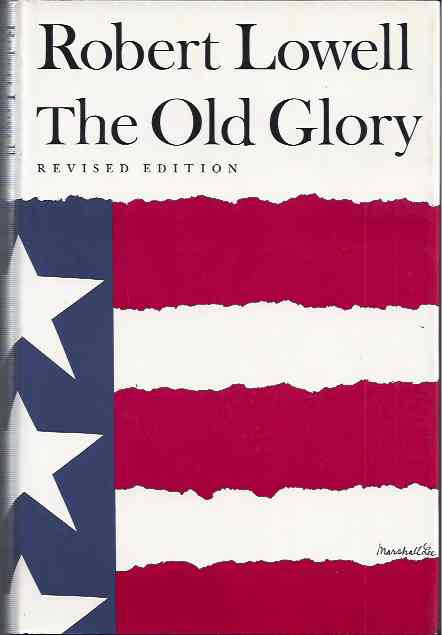 LOWELL, Robert - The Old Glory.