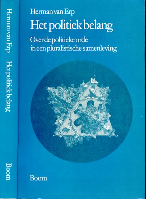 Van Erp, Herman - Het Politiek Belang. Over de politieke orde in een pluralistische samenleving.
