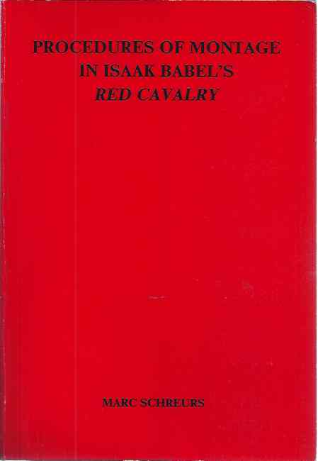 Schreurs, Marc - Procedures of Montage in Isaak Babel's Red Cavalery.